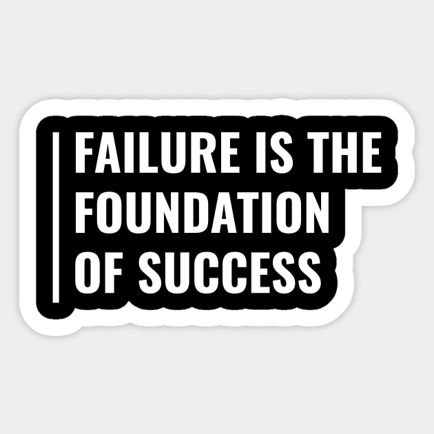 Failure is the Foundation of Success. Fail Quote Sticker by kamodan